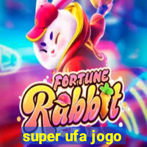 super ufa jogo